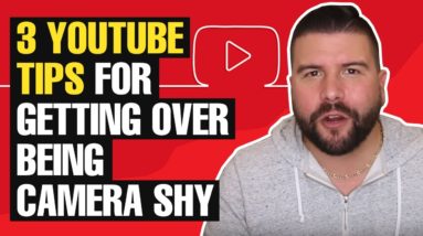 3 YouTube Tips for Getting Over Being Camera Shy