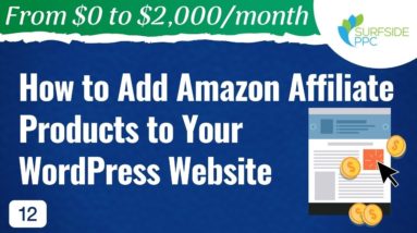 How to Add Amazon Affiliate Products to Your WordPress Website - #12 - From $0 to $2K
