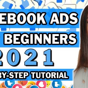 FACEBOOK ADS FOR BEGINNERS IN 2021 | STEP BY STEP TUTORIAL