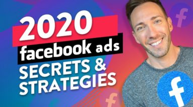 Facebook Ads in 2020: My Latest, Greatest Secret Strategies!