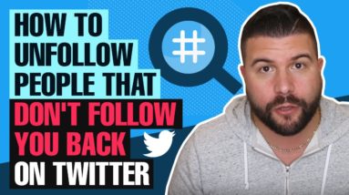 How to Unfollow People That Don't Follow You Back on Twitter