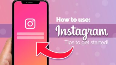 How to Use Instagram: 5 Tips for Complete Beginners (2021)
