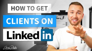 How to Use LinkedIn to Get Clients - LinkedIn Lead Generation (LinkedIn Marketing)