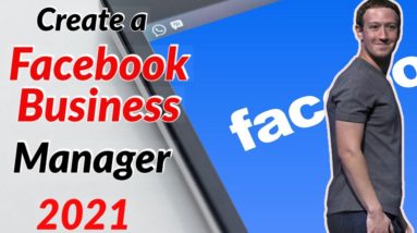 How to create a FACEBOOK BUSINESS MANAGER to Run Facebook Ads in 2021