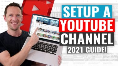 How To Create A YouTube Channel! (2021 UPDATED Beginner’s Guide)