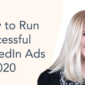 How to Run Successful LinkedIn Ads in 2020