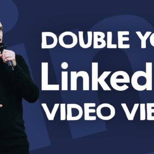 Double your LinkedIn Views: How do I get more views for my video on LinkedIn? | Tim Queen