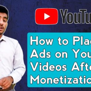 How to Place Ads After Recently Monetizing YouTube Channel | Ads Setting After Monetization in 2021