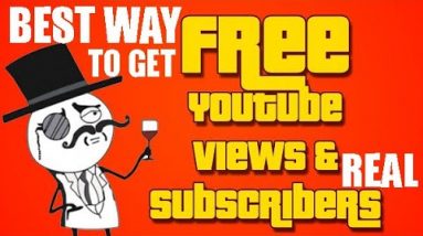 Best way to get FREE youtube views and real subscribers