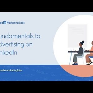 Fundamentals to Advertising on LinkedIn