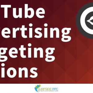 YouTube Advertising Targeting Options Explained