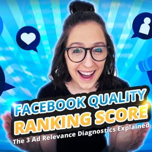Facebook Quality Ranking: How To Optimize Your Reach & Costs