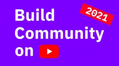 How to Build a Community on YouTube in 2021
