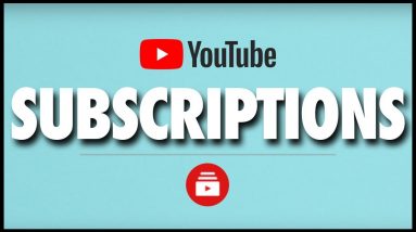 How YouTube Subscribers & the Subscriptions Tab Work
