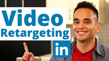 How to use LINKEDIN VIDEO RETARGETING to build high-converting ads in 2020