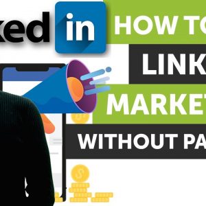 How to Use LinkedIn Marketing Without Paid Ads 2022 (Get More for FREE)