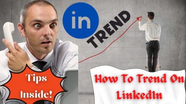LinkedIn | How To Trend On LinkedIn | How to use LinkedIn Effectively | LinkedIn Tips Inside!